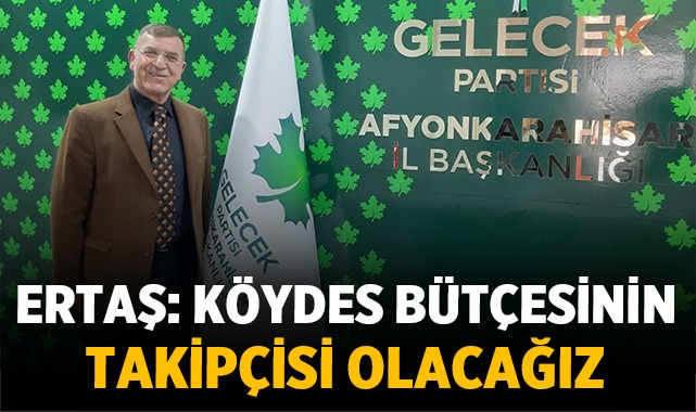 BAŞKAN ERTAŞ: KÖYDES PROJELERİ KAPSAMINDA HER İHALEYİ VE HİZMETİ TAKİP EDECEĞİZ!