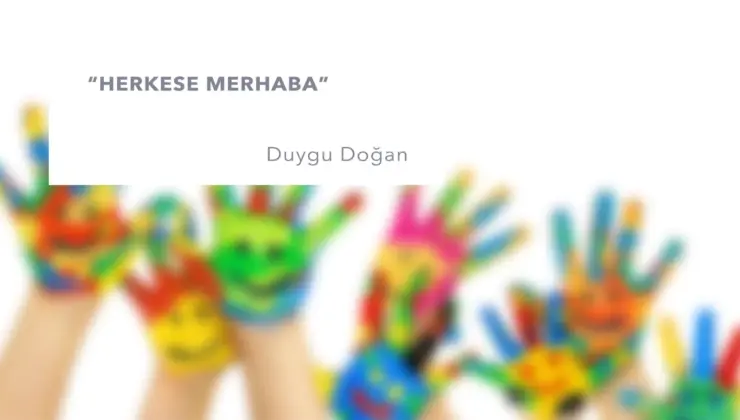 Herkese merhaba