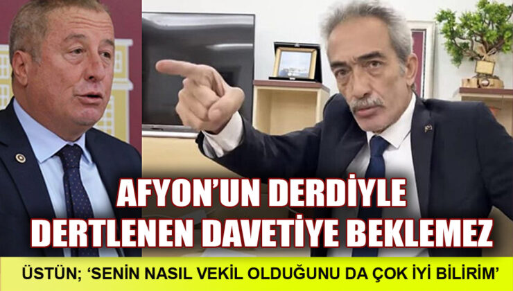 Üstün: “Bir lafa bakarım birde söyleyene!”