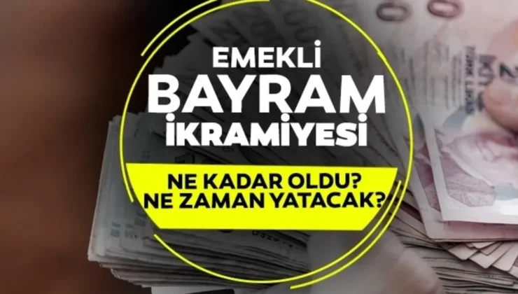 Emeklilere Bayram İkramiyeleri Ne Zaman Ödenmeye Başlayacak?