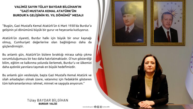 Valimiz Sayın Tülay Baydar Bilgihan’ın “Gazi Mustafa Kemal Atatürk’ün Burdur’a Gelişinin 95. Yıl Dönümü” Mesajı