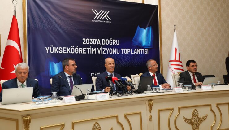 YÖK’ÜN 2030 VİZYON PLANI AÇIKLANDI: “TÜRK ÜNİVERSİTELERİ KÜRESEL LİGDE ÖNE ÇIKACAK”