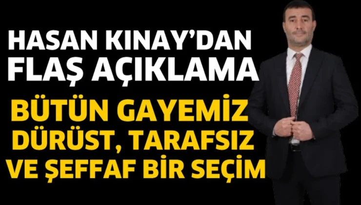Hasan Kınay’dan flaş açıklama