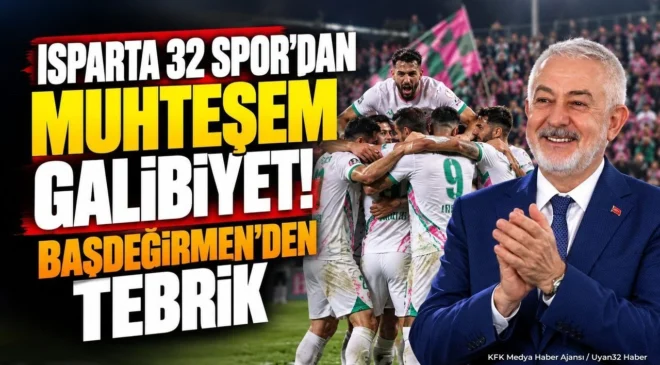 ISPARTA 32 SPOR’DAN DEPLASMANDA MUHTEŞEM ZAFER! BAŞDEĞİRMEN’DEN TEBRİK MESAJI