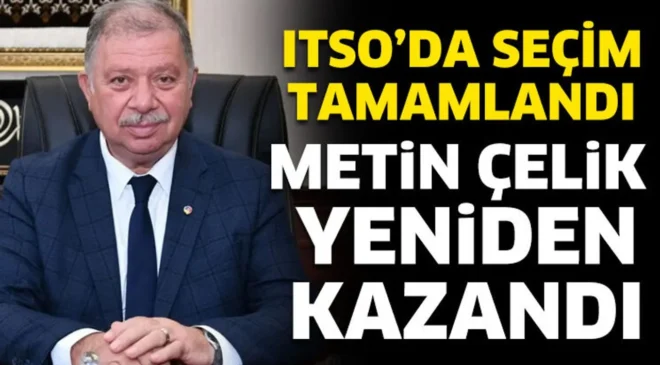 ITSO’DA METİN ÇELİK GÜVEN TAZELEDİ! MAVİ LİSTE SEÇİMLERDE ÖNE ÇIKTI